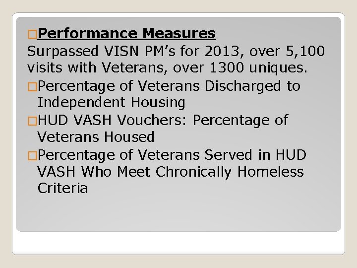 �Performance Measures Surpassed VISN PM’s for 2013, over 5, 100 visits with Veterans, over