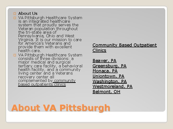 About Us VA Pittsburgh Healthcare System is an integrated healthcare system that proudly serves