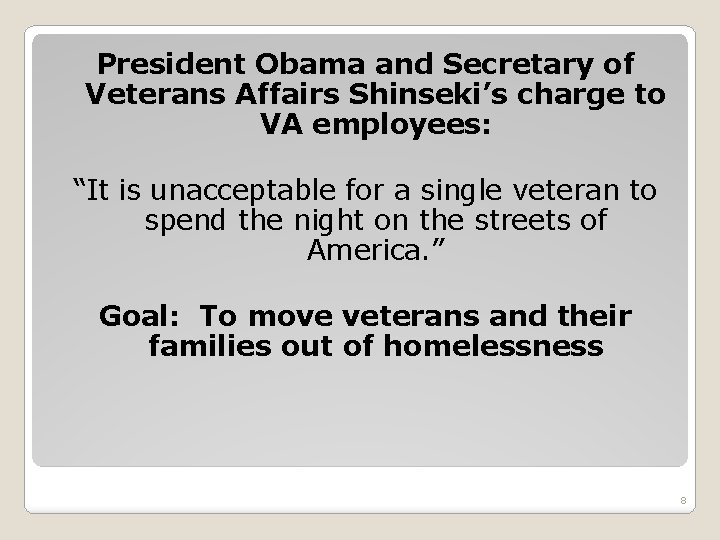 President Obama and Secretary of Veterans Affairs Shinseki’s charge to VA employees: “It is