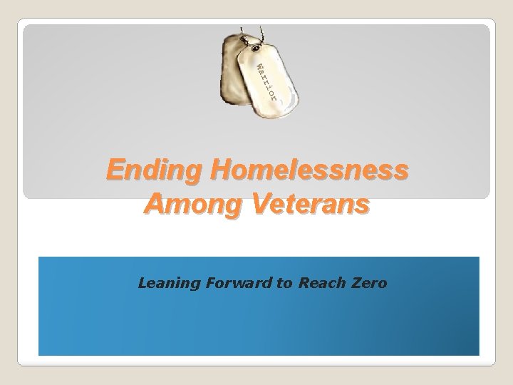 Ending Homelessness Among Veterans Leaning Forward to Reach Zero 