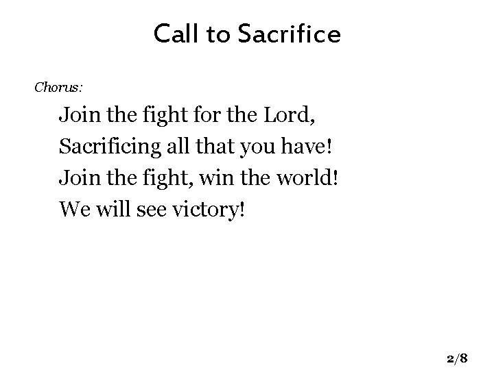 Call to Sacrifice Chorus: Join the fight for the Lord, Sacrificing all that you