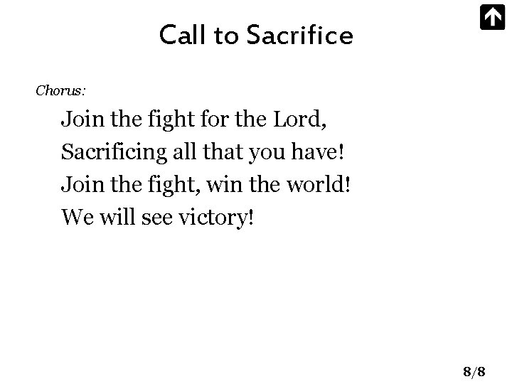 Call to Sacrifice Chorus: Join the fight for the Lord, Sacrificing all that you