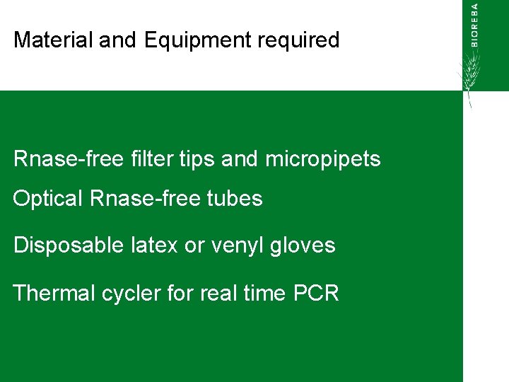 Material and Equipment required Rnase-free filter tips and micropipets Optical Rnase-free tubes Disposable latex