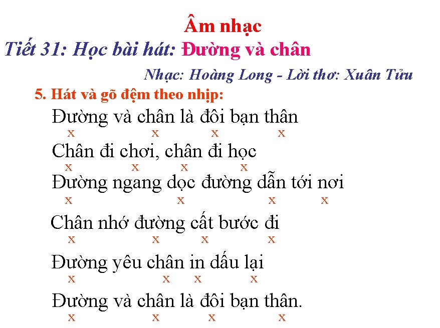  m nhạc Tiết 31: Học bài hát: Đường và chân Nhạc: Hoàng Long