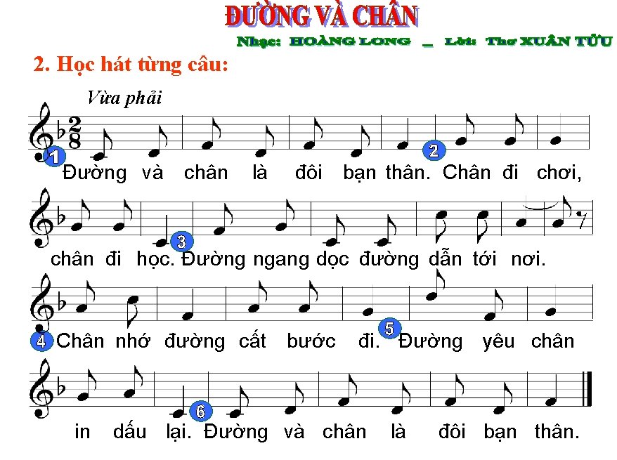 2. Học hát từng câu: Vừa phải Đường và chân là đôi bạn thân.