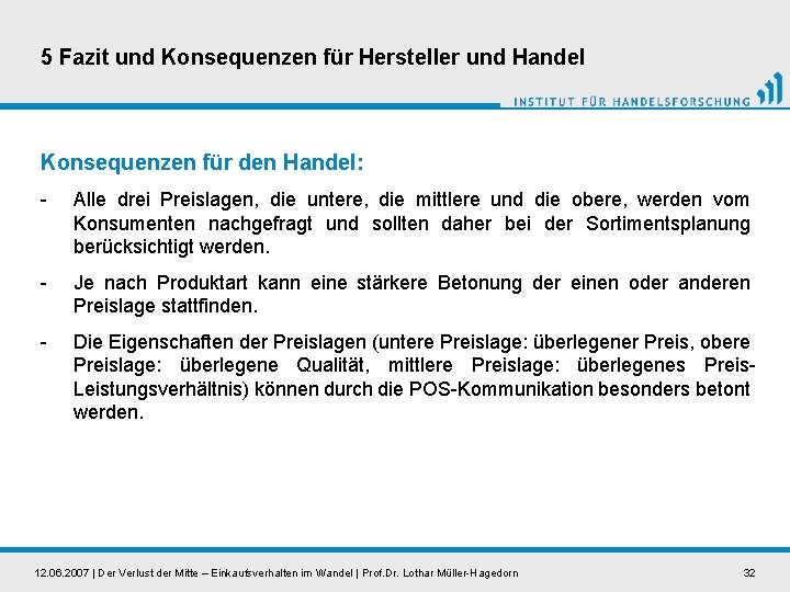 5 Fazit und Konsequenzen für Hersteller und Handel Konsequenzen für den Handel: - Alle