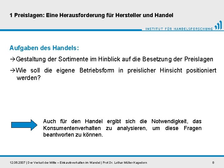 1 Preislagen: Eine Herausforderung für Hersteller und Handel Aufgaben des Handels: Gestaltung der Sortimente