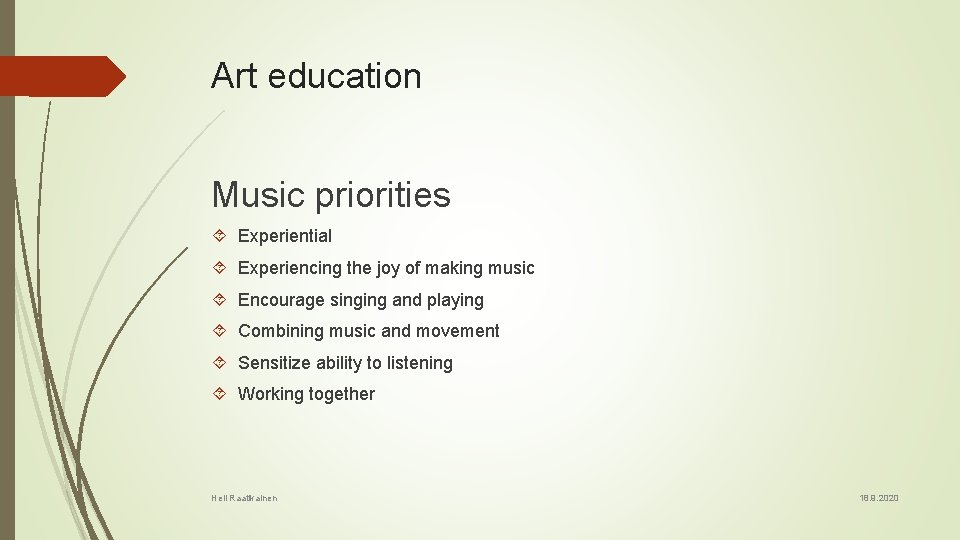 Art education Music priorities Experiential Experiencing the joy of making music Encourage singing and