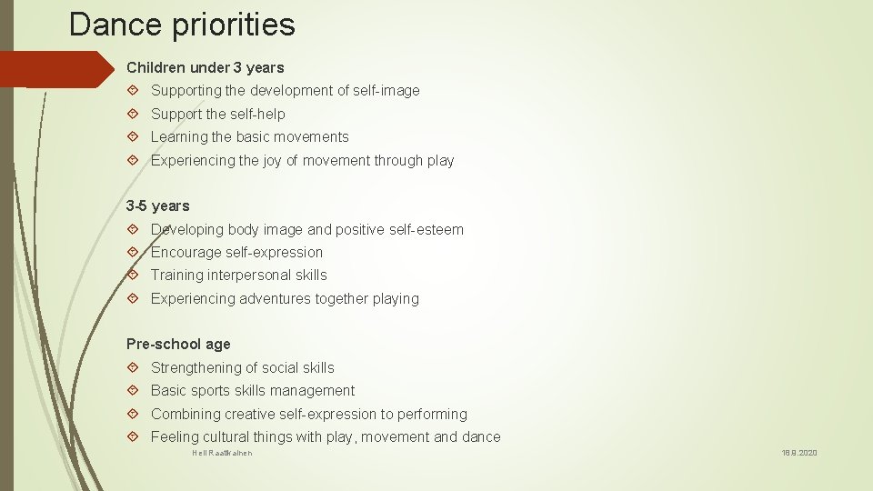 Dance priorities Children under 3 years Supporting the development of self-image Support the self-help