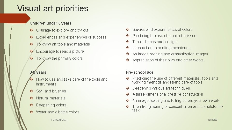 Visual art priorities Children under 3 years Courage to explore and try out Studies