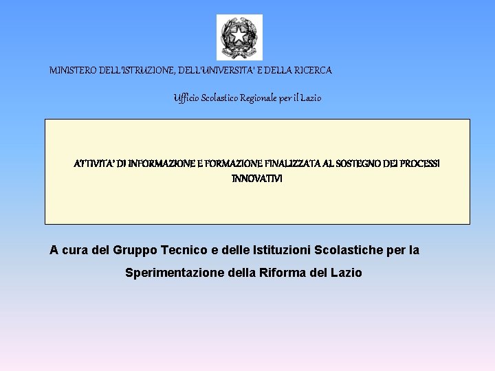 MINISTERO DELL’ISTRUZIONE, DELL’UNIVERSITA’ E DELLA RICERCA Ufficio Scolastico Regionale per il Lazio ATTIVITA’ DI