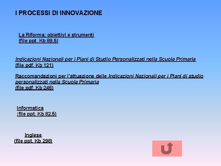 I PROCESSI DI INNOVAZIONE La Riforma: obiettivi e strumenti (file ppt. Kb 89, 5)