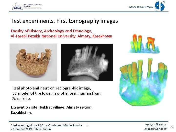 Institute of Nuclear Physics Test experiments. First tomography images Faculty of History, Archeology and Institute of Nuclear Physics Test experiments. First tomography images Faculty of History, Archeology and