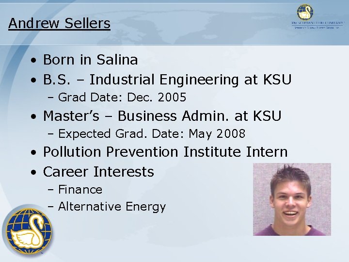 Andrew Sellers • Born in Salina • B. S. – Industrial Engineering at KSU Andrew Sellers • Born in Salina • B. S. – Industrial Engineering at KSU