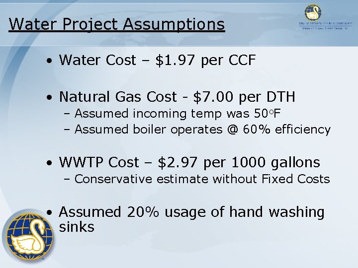 Water Project Assumptions • Water Cost – $1. 97 per CCF • Natural Gas Water Project Assumptions • Water Cost – $1. 97 per CCF • Natural Gas