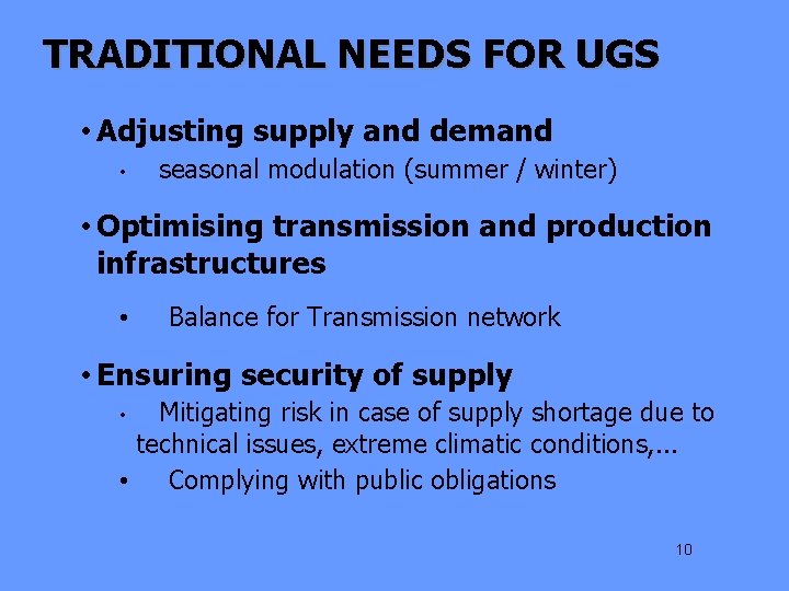 TRADITIONAL NEEDS FOR UGS • Adjusting supply and demand • seasonal modulation (summer /