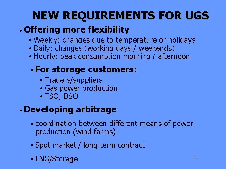 NEW REQUIREMENTS FOR UGS • Offering more flexibility • Weekly: changes due to temperature