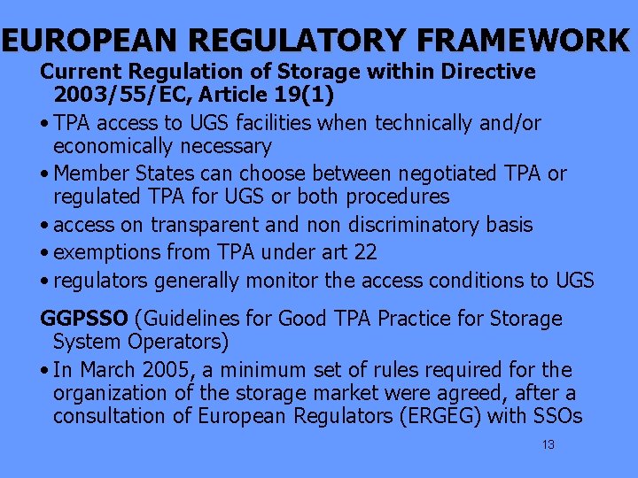 EUROPEAN REGULATORY FRAMEWORK Current Regulation of Storage within Directive 2003/55/EC, Article 19(1) • TPA