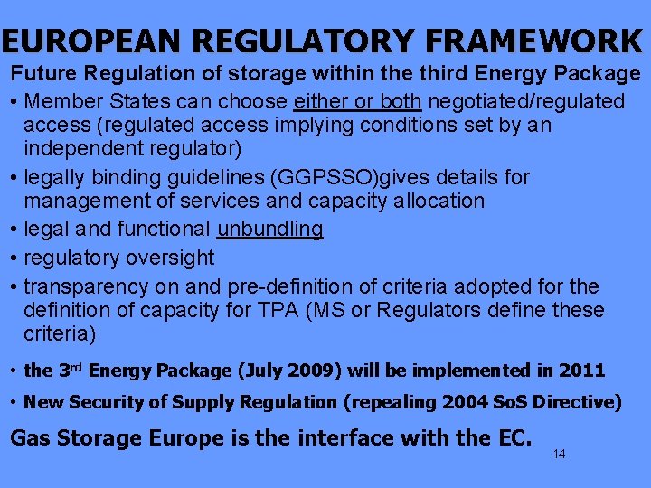 EUROPEAN REGULATORY FRAMEWORK Future Regulation of storage within the third Energy Package • Member