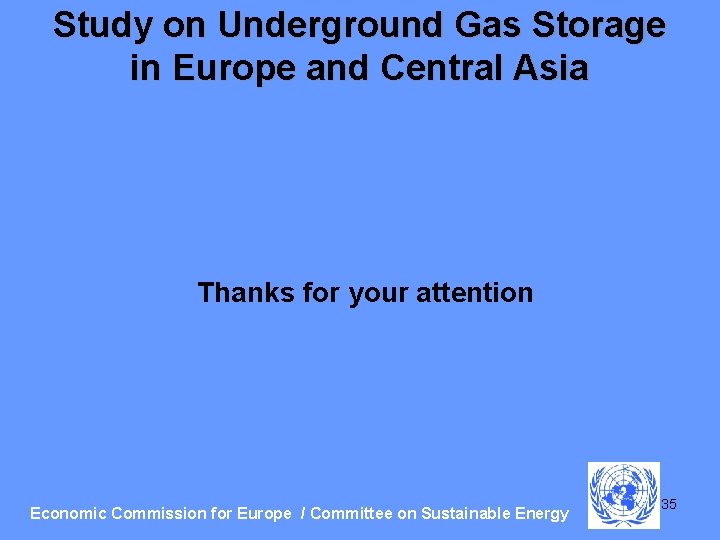 Study on Underground Gas Storage in Europe and Central Asia Thanks for your attention