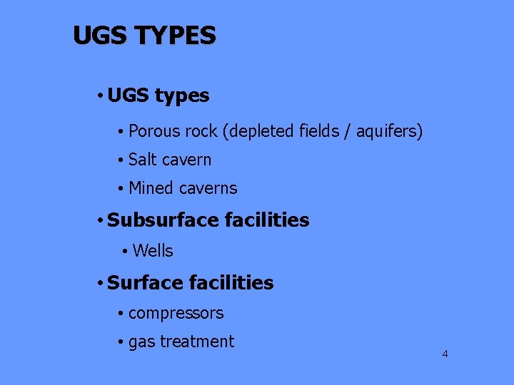 UGS TYPES • UGS types • Porous rock (depleted fields / aquifers) • Salt