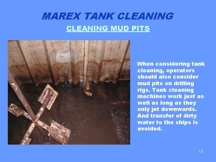MAREX TANK CLEANING MUD PITS When considering tank cleaning, operators should also consider mud