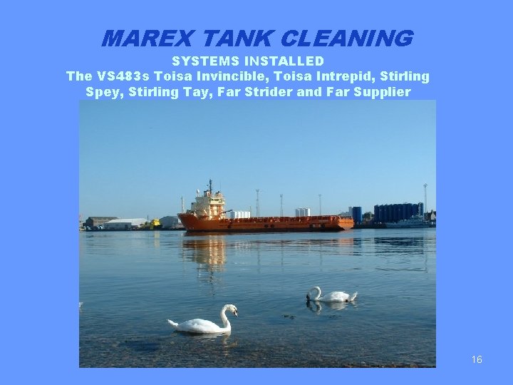 MAREX TANK CLEANING SYSTEMS INSTALLED The VS 483 s Toisa Invincible, Toisa Intrepid, Stirling