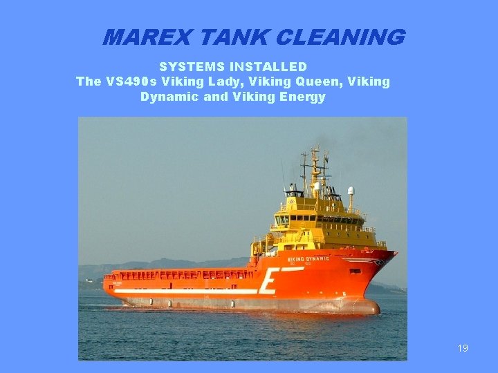 MAREX TANK CLEANING SYSTEMS INSTALLED The VS 490 s Viking Lady, Viking Queen, Viking