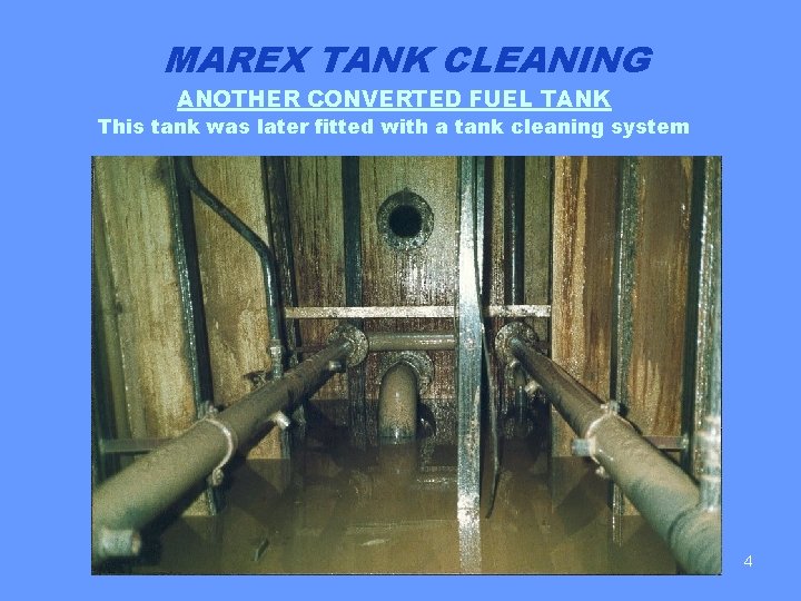 MAREX TANK CLEANING ANOTHER CONVERTED FUEL TANK This tank was later fitted with a