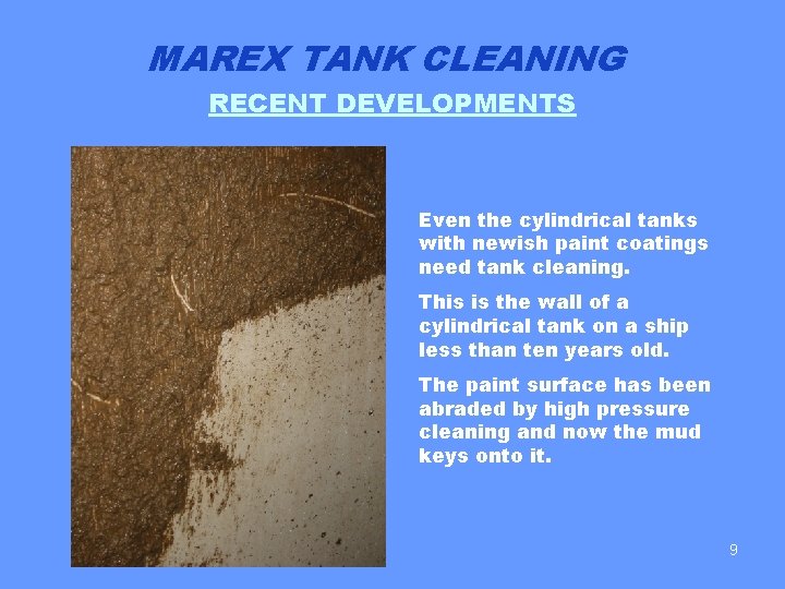 MAREX TANK CLEANING RECENT DEVELOPMENTS Even the cylindrical tanks with newish paint coatings need
