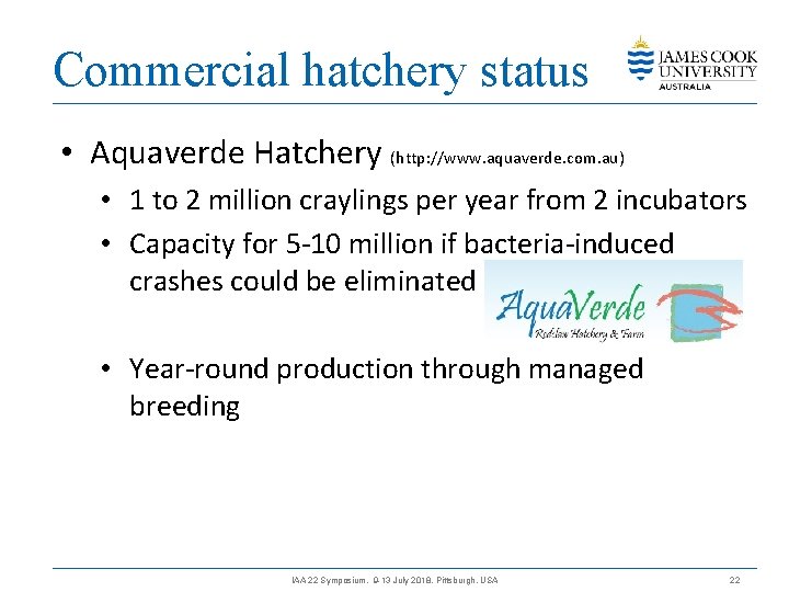 Commercial hatchery status • Aquaverde Hatchery (http: //www. aquaverde. com. au) • 1 to