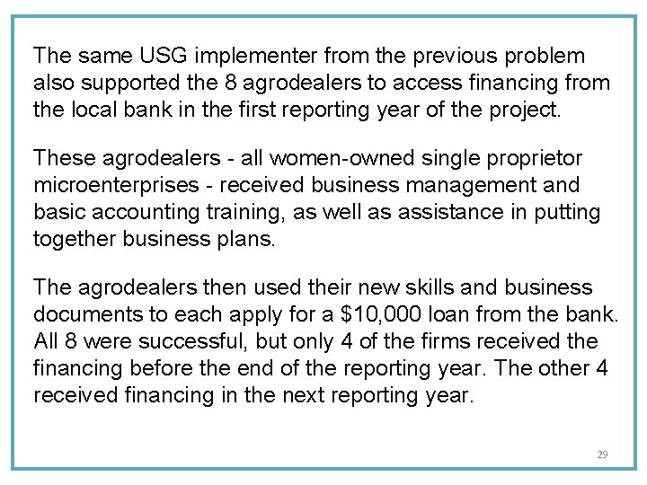 The same USG implementer from the previous problem also supported the 8 agrodealers to