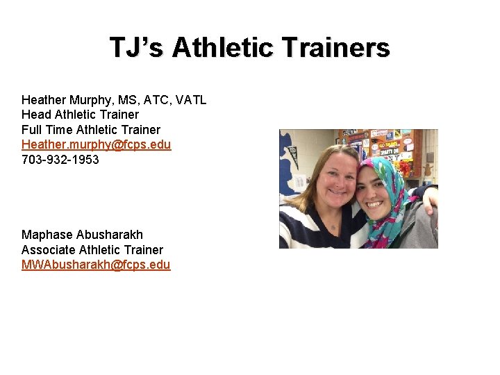 TJ’s Athletic Trainers Heather Murphy, MS, ATC, VATL Head Athletic Trainer Full Time Athletic