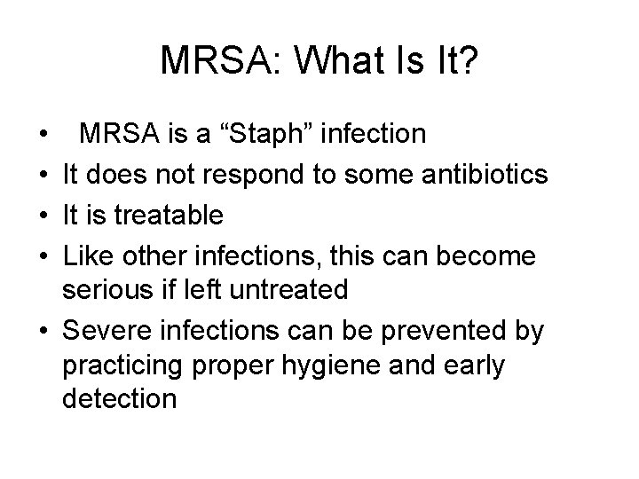 MRSA: What Is It? • • MRSA is a “Staph” infection It does not