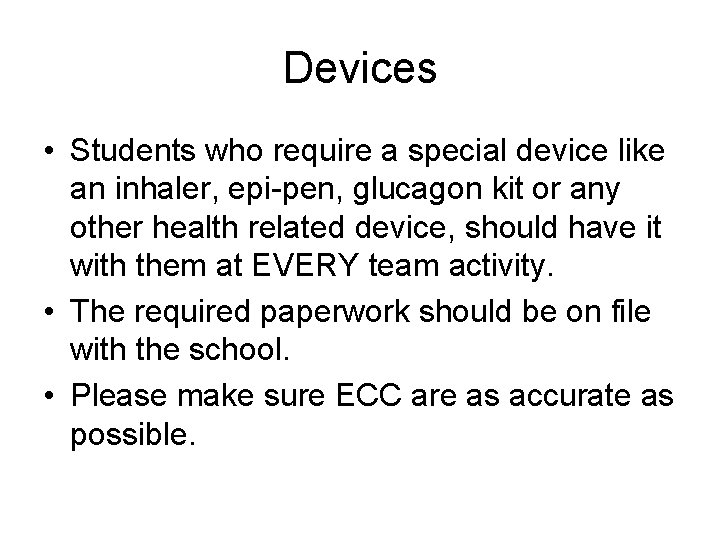 Devices • Students who require a special device like an inhaler, epi-pen, glucagon kit
