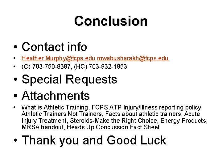 Conclusion • Contact info • Heather. Murphy@fcps. edu mwabusharakh@fcps. edu • (O) 703 -750