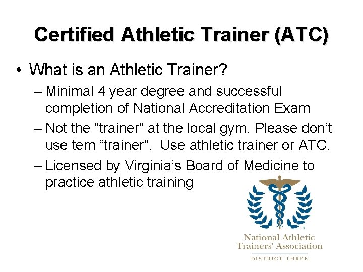Certified Athletic Trainer (ATC) • What is an Athletic Trainer? – Minimal 4 year