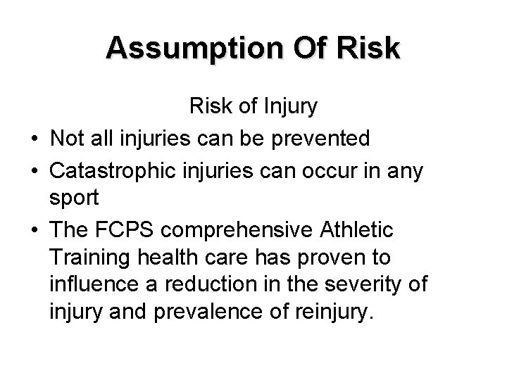 Assumption Of Risk of Injury • Not all injuries can be prevented • Catastrophic