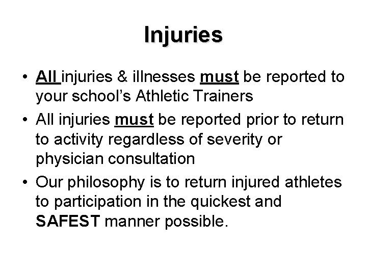 Injuries • All injuries & illnesses must be reported to your school’s Athletic Trainers