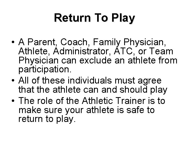 Return To Play • A Parent, Coach, Family Physician, Athlete, Administrator, ATC, or Team