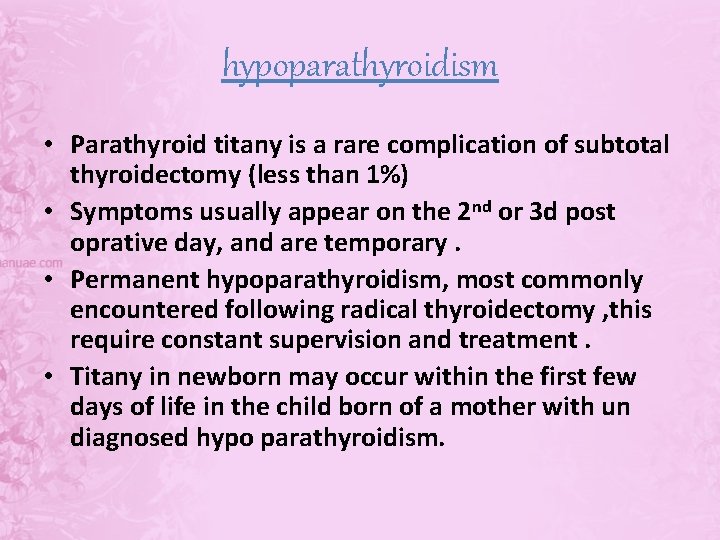 hypoparathyroidism • Parathyroid titany is a rare complication of subtotal thyroidectomy (less than 1%)