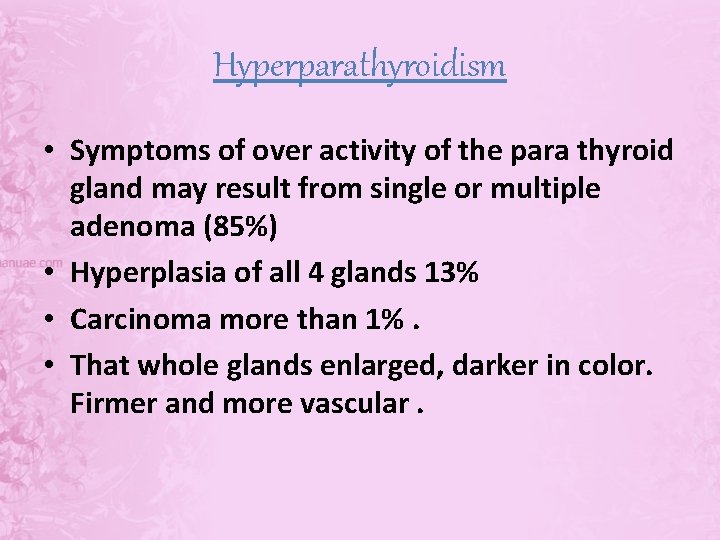 Hyperparathyroidism • Symptoms of over activity of the para thyroid gland may result from