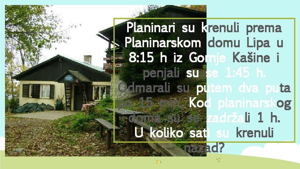 Planinari su krenuli prema Planinarskom domu Lipa u 8: 15 h iz Gornje Kašine