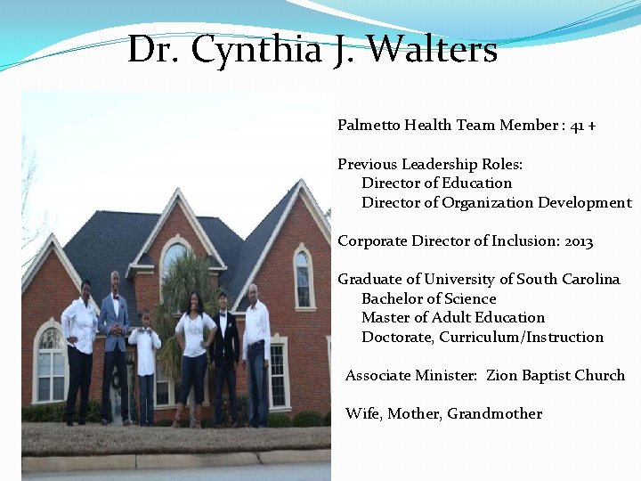 Dr. Cynthia J. Walters Palmetto Health Team Member : 41 + “ Previous Leadership