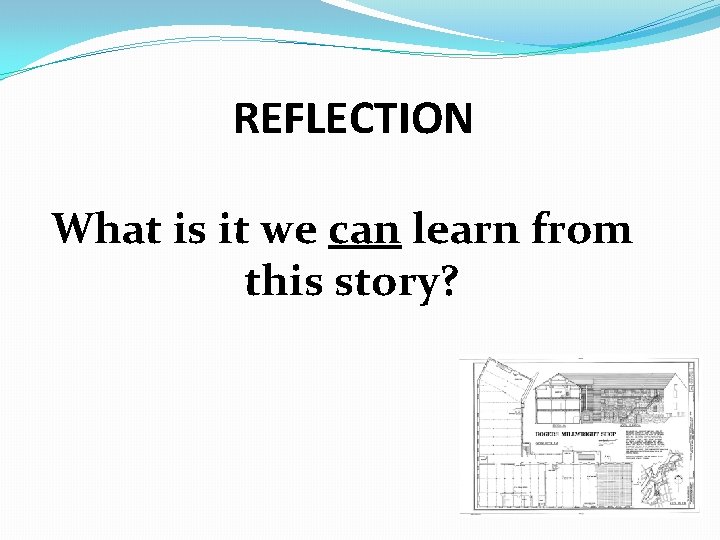 REFLECTION What is it we can learn from this story? 