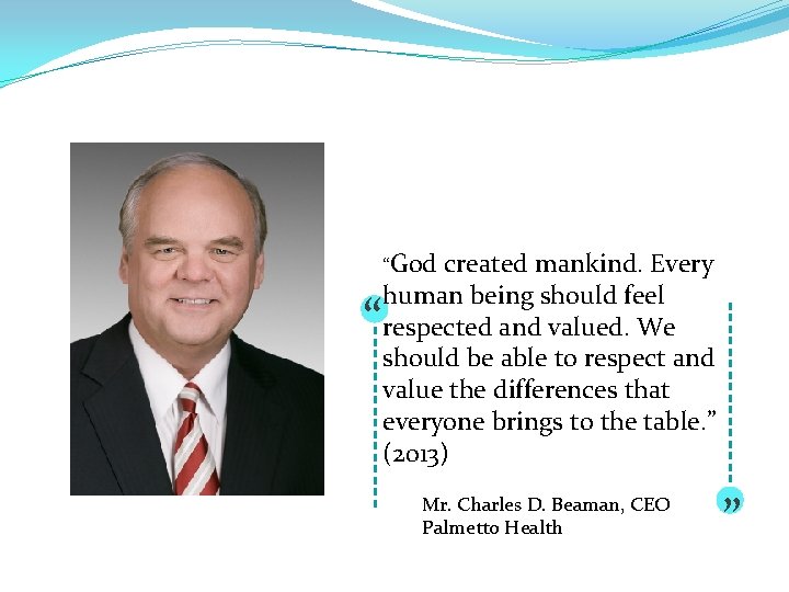 “God created mankind. Every human being should feel respected and valued. We should be