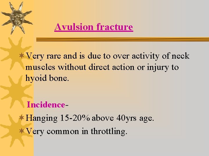 Avulsion fracture ¬Very rare and is due to over activity of neck muscles without