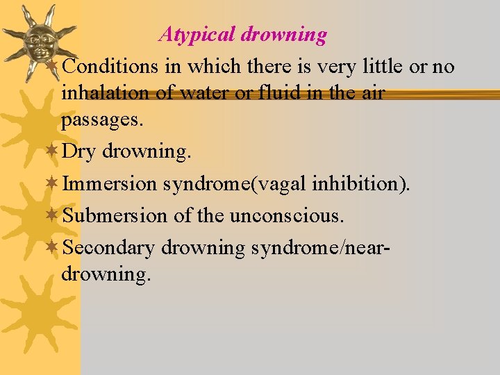 Atypical drowning ¬Conditions in which there is very little or no inhalation of water