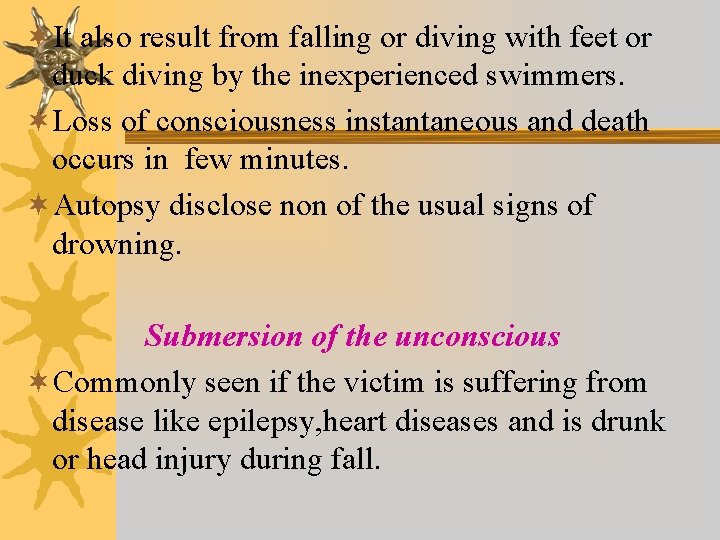 ¬It also result from falling or diving with feet or duck diving by the