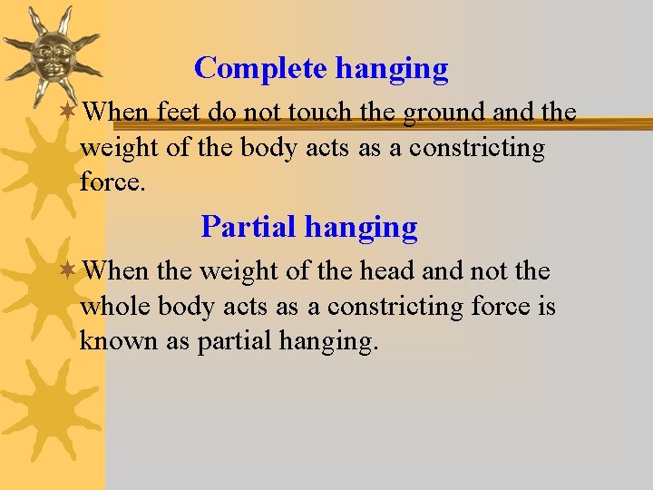 Complete hanging ¬When feet do not touch the ground and the weight of the